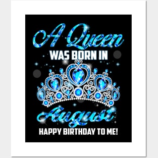 A Queen Was Born In August Happy Birthday To Me Posters and Art